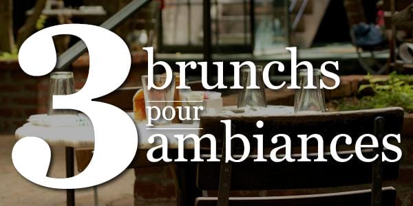 Lire la suite à propos de l’article 3 brunchs pour 3 ambiances