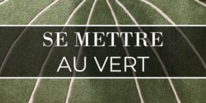 Lire la suite à propos de l’article Se mettre au vert